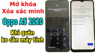 Mở khóa và xóa xác minh tài khoản Google trên Oppo A5 2020 android 10