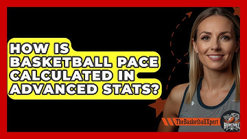 How Is Basketball Pace Calculated In Advanced Stats? - The Basketball Xpert