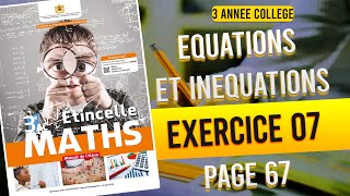 Étincelle Maths : Exercice 07 Page 67 Equations Et Inéquations (3 Année Collège APIC) Mathématiques.