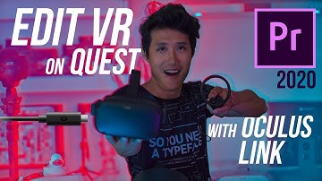 Oculus Link: Edit VR Video on Oculus Quest - Why, How, and Tutorial on Premiere Pro 2020