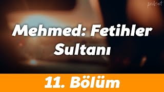 Podcast | Mehmed: Fetihler Sultanı 11. Bölüm | Hd #Sezontv Full İzle Podcast #8