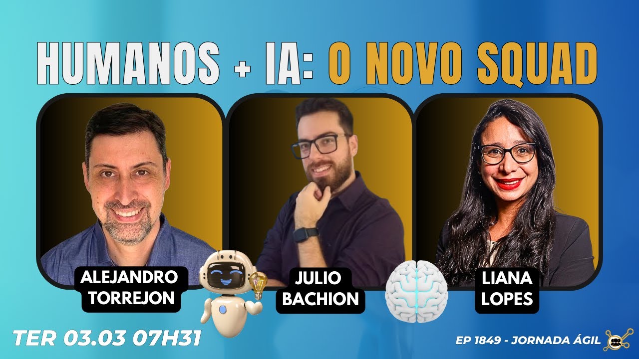 #JornadaÁgil EP1849 Humanos + IA: O Novo Squad TER 03.03.26 07h31