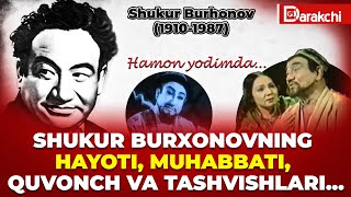SHUKUR BURXONOVNING HAYOTI, MUHABBATI, QUVONCH VA TASHVISHLARI...