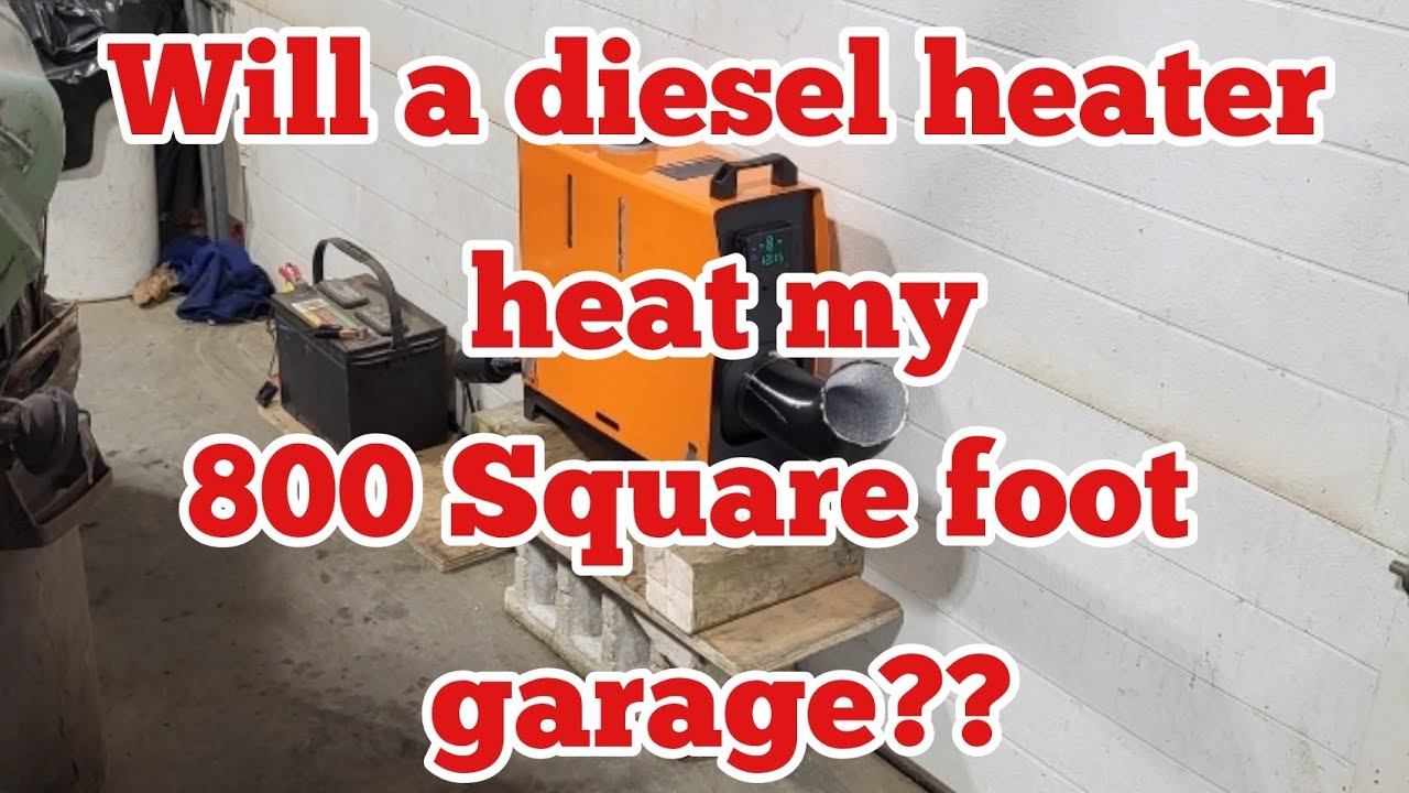 Will An 8 KW Diesel Heater Heat An 800 Square Foot Garage?