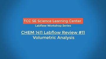 CHEM 1411 Labflow 11 Review:  Volumetric Analysis