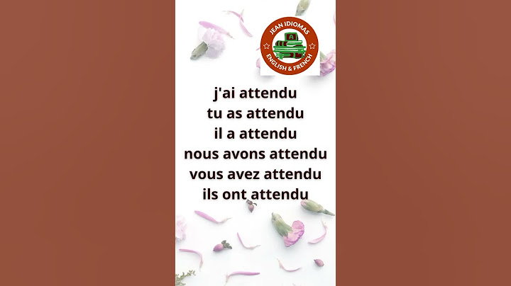 Verbe "ATTENDRE "au passé composé .