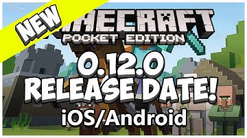 0.12.0 RELEASE DATE! MINECRAFT POCKET EDITION [iOS + Android]