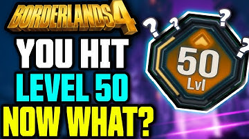 Borderlands 4 - What To Do After You Hit Level 50? (Endgame Activities Guide) + Tips & Tricks