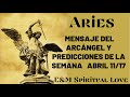 ARIES ♈️  MENSAJE DEL ARCÁNGEL Y  HORÓSCOPO DE LA SEMANA | ABRIL 11/17