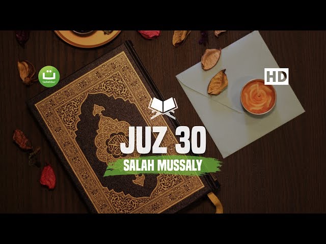 [Juz 30] Juz Amma Lengkap Imam Merdu Salah Mussaly صلاح مصلي class=
