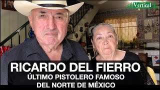 RICARDO DEL FIERRO, ÚLTIMO PISTOLERO FAMOSO DEL NORTE DE MÉXICO...