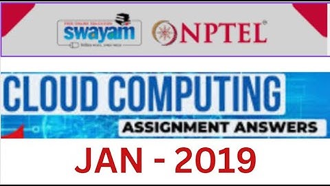 Cloud Computing Course Assignment Solution - NPTEL Swayam JAN  2019