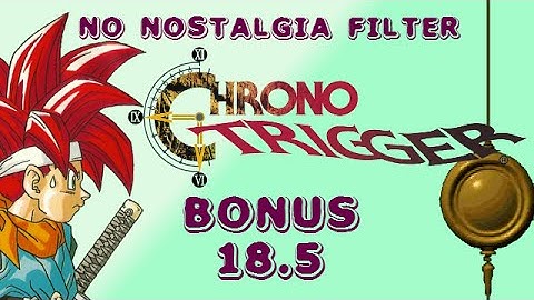 Chrono Trigger #18.5 - Aw, Schist - No Nostalgia Filter Sunday Funday