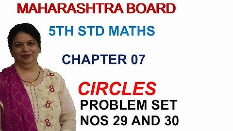 STD 5 MAHARASHTRA STATE BOARD CHAPTER 7 CIRCLES (PROBLEM SET 29 AND 30) BY SWATI DESHPANDE