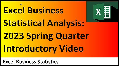 Excel Statistical Analysis for Business – Busn 210 - Spring 2023 Quarter Introductory Video
