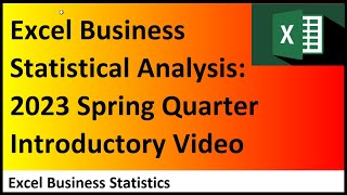 Excel Statistical Analysis for Business – Busn 210 - Spring 2023 Quarter Introductory Video