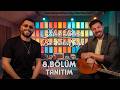 🎙️ Haydi Bana Bir Türkü Söyle – 8. Bölüm Tanıtım