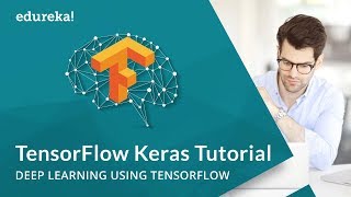 Keras Tutorial TensorFlow | Deep Learning with Keras | Building Models with Keras | Edureka