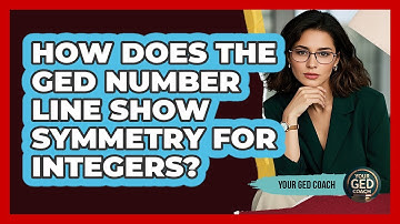 How Does The GED Number Line Show Symmetry For Integers? - Your GED Coach