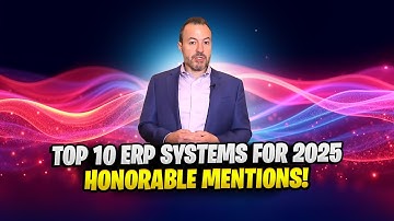 Top 10 ERP Systems for 2025: Honorable Mentions!