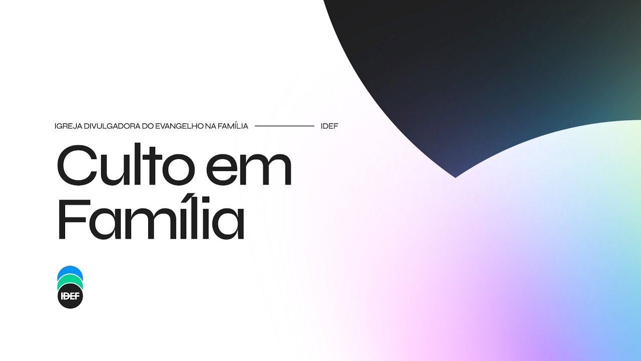 IGREJA IDEF |  Culto em Família -  Palavra Pastor Altran)