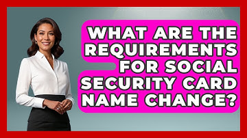 What Are The Requirements For Social Security Card Name Change? - Get Retirement Help