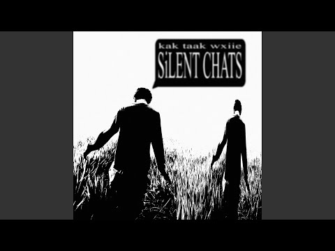 kak taak, wxiie - SILENT CHATS