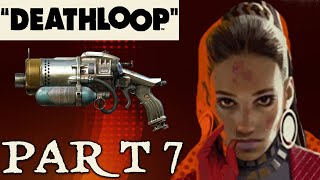 DEATHLOOP: | PART SEVEN | FULL GAME | 4K UHD PC Gameplay