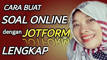 TUTORIAL LENGKAP MEMBUAT SOAL ONLINE DENGAN JOTFORM - PART 2