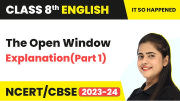 The Open Window - Explanation (Part 1) | Class 8 English