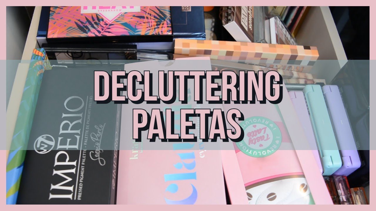 DECLUTTERING DE PALETAS DE SOMBRAS DE MI COLECCION DE MAQUILLAJE ¿CUÁL SE QUEDA Y CUÁL SE VA FUERA?