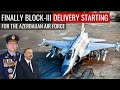 Finally Block-III Delivery Starting for Azerbaijan Air Force | Defence Outpost