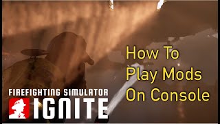Firefighting Sim Ignite: How To Play Mods On Console
