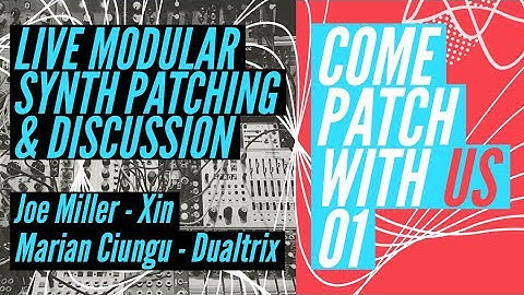 Come Patch With US 01- Dualtrix / Joe Miller / MATTHS - Modular Synth Live Patching