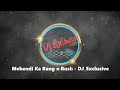 Mehendi Ka Rang x Rush   DJ Exclusive Mp3 Song