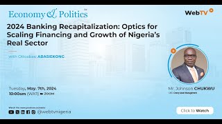 2024 Banking Recapitalization: Optics for Scaling Financing and Growth of Nigeria’s Real Sector