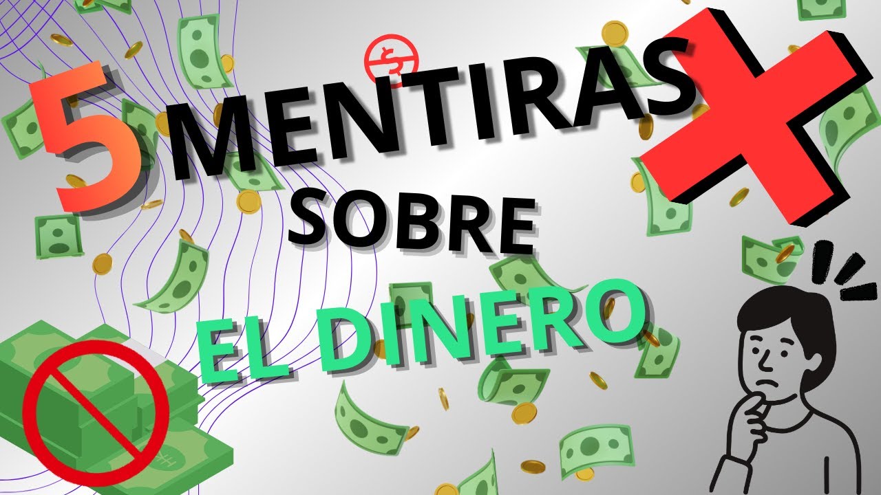 Las 5 MENTIRAS sobre El DINERO que sigues creyendo. - YouTube
