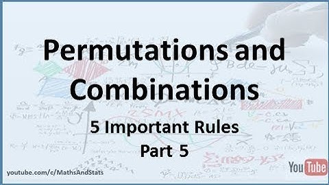 Permutations and Combinations: The 5 Important Rules - Part 5