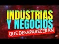 15 negocios e industrias que desaparecerían en los próximos años