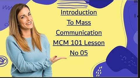 #5 MCM 101 Topic Communication Modle    Graphics Shannon and Weavor And SMCR Modle Lesson 05