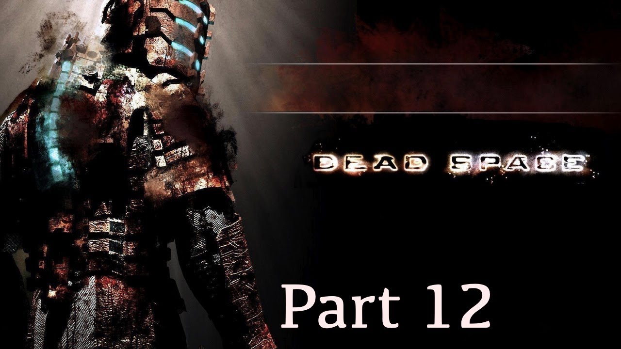 Dead space playthrough part 12