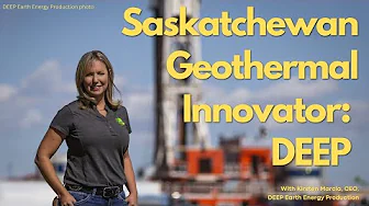 DEEP Earth Energy Taps Saskatchewan’s Hidden Heat