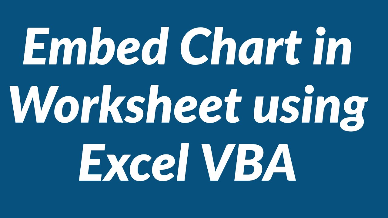 Embedding Chart in Worksheet using Excel VBA - YouTube