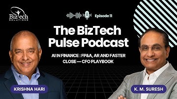 AI in Finance: FP&A, AR & Faster Close — CFO Playbook with K. M. Suresh | The BizTech Pulse Podcast