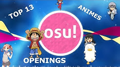 osu! Top 13 anime openings  - Durasi: 10:47. 