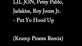 Lil Jon ft. Petey Pablo Jadakiss Roy Jones Jr. - Put Yo Hood Up (Krump Pirates Remix) Resimi