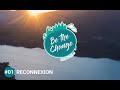 Be the change  episode 1  reconnexion