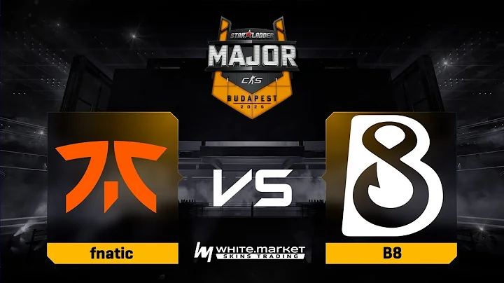 fnatic проти B8 | Карта 1 | StarLadder Budapest Major 2025 Stage 2