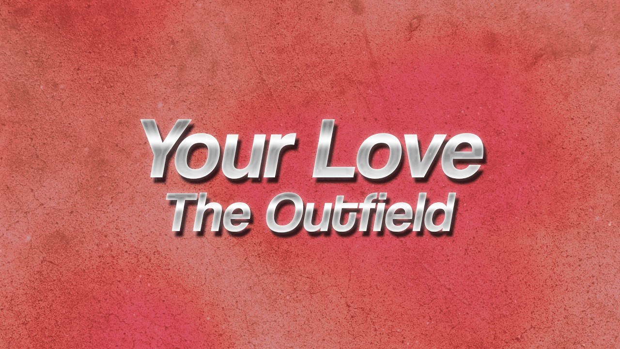 The Outfield - Your Love 🌙 (Lyrics)