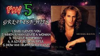 FAV 5 MICHAEL BOLTON GREATEST HITS
